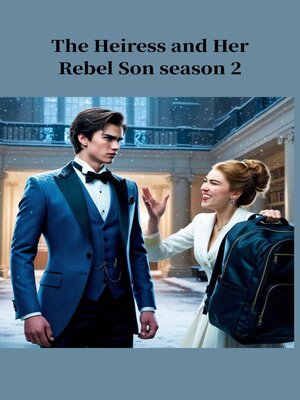 cover image of The Heiress and Her Rebel Son Season 2
